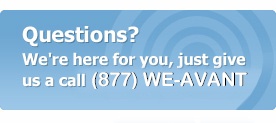 Questions? We're here for you, just give us a call (877) WE-AVANT